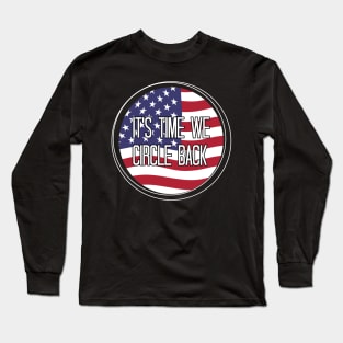 It's Time We Circle Back Long Sleeve T-Shirt